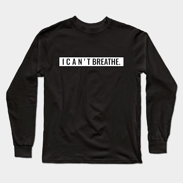 I CAN'T BREATHE Long Sleeve T-Shirt by Freckle Face